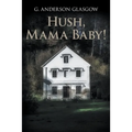 Hush, Mama Baby!