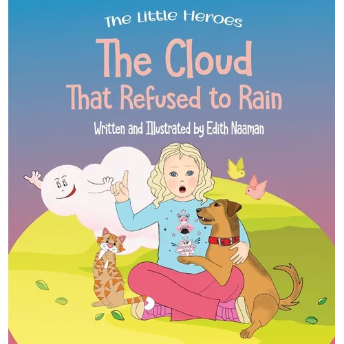 The Cloud That Refused to Rain: An inspiring story about friendship, mutual support and leadership For Ages 2-8