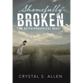 Shamefully Broken: An Autobiographical Novel