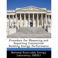 Procedure for Measuring and Reporting Commercial Building Energy Performance