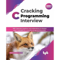 Cracking C Programming Interview: 500+ interview questions and explanations to sharpen your C concepts for a lucrative programming career (English Edi