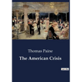 The American Crisis: The Struggle for American Independence: A Call to Arms and Unity
