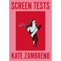 Screen Tests: Stories and Other Writing