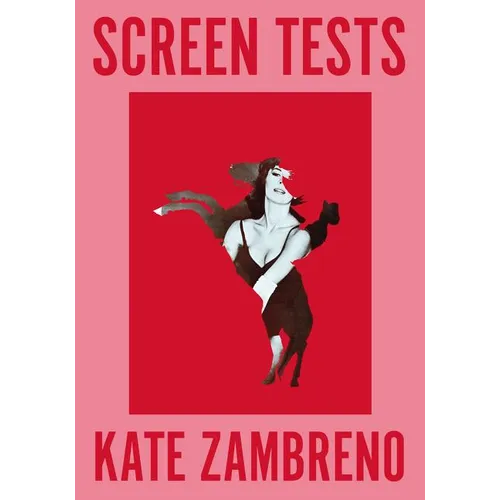 Screen Tests: Stories and Other Writing