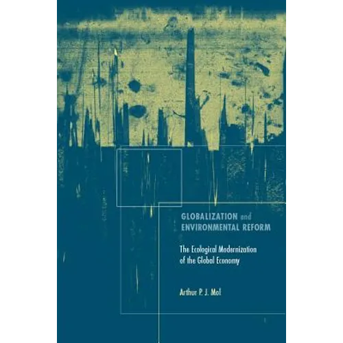 Globalization and Environmental Reform: The Ecological Modernization of the Global Economy