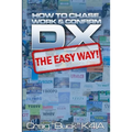 DX - The Easy Way: How to Chase, Work & Confirm DX - The Easy Way