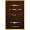 The Highland Bagpipe: Its History, Literature, And Music (1901)