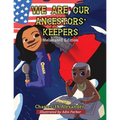We Are Our Ancestors' Keepers