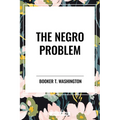 The Negro Problem: An African American Heritage Book