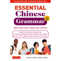 Essential Chinese Grammar: Write and Speak Chinese Like a Native! the Ultimate Guide to Everyday Chinese Usage