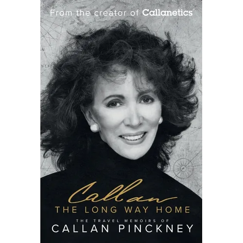 The Long Way Home: The Travel Memoirs of Callan Pinckney