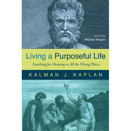 Living a Purposeful Life: Searching for Meaning in All the Wrong Places