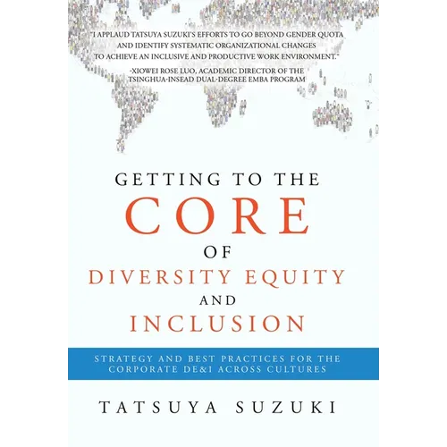 Getting to the Core of Diversity Equity and Inclusion: Strategy and Best Practices for the Corporate DE&I across Cultures