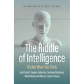 The Riddle of Intelligence: It's Not What You Think