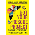 Not Your Rescue Project: Migrant Sex Workers Fighting for Justice