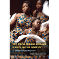 West African Drumming and Dance in North American Universities: An Ethnomusicological Perspective