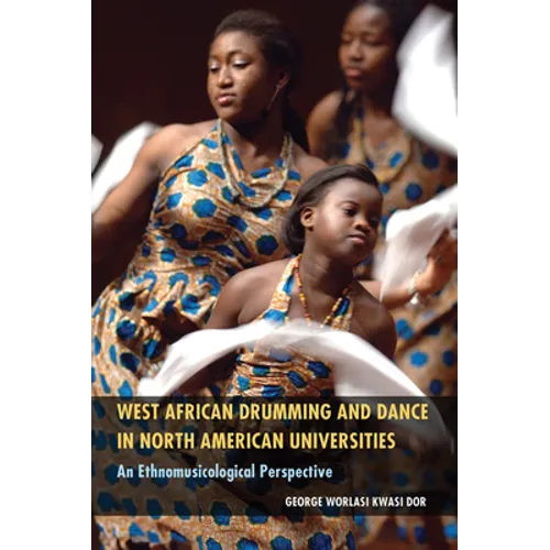 West African Drumming and Dance in North American Universities: An Ethnomusicological Perspective