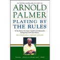 Playing by the Rules: All the Rules of the Game, Complete with Memorable Rulings from Golf's Rich History