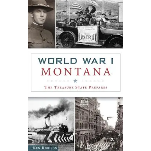 World War I Montana: The Treasure State Prepares