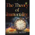 The Theory of Immortality