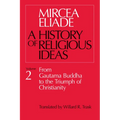 History of Religious Ideas, Volume 2: From Gautama Buddha to the Triumph of Christianity