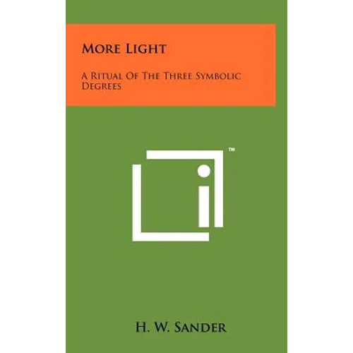 More Light: A Ritual Of The Three Symbolic Degrees
