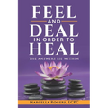 Feel and Deal in Order to Heal