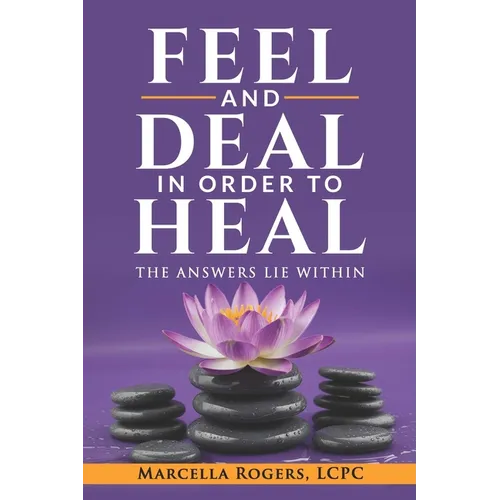 Feel and Deal in Order to Heal