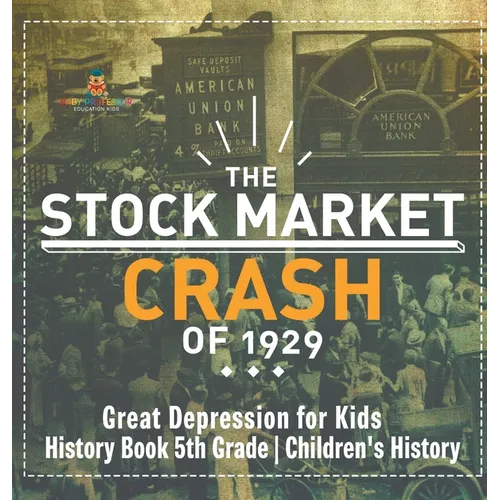 The Stock Market Crash of 1929 - Great Depression for Kids - History Book 5th Grade Children's History