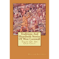 Traditions And Hearthside Stories Of West Cornwall: Tales Of An Old Celt