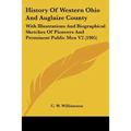 History Of Western Ohio And Auglaize County: With Illustrations And Biographical Sketches Of Pioneers And Prominent Public Men V2 (1905)