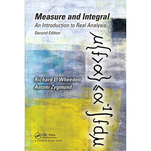 Measure and Integral: An Introduction to Real Analysis, Second Edition