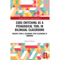 Code-Switching as a Pedagogical Tool in Bilingual Classrooms: Insights from a Secondary STEM Classroom in Zimbabwe