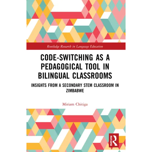 Code-Switching as a Pedagogical Tool in Bilingual Classrooms: Insights from a Secondary STEM Classroom in Zimbabwe