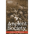 Ancient Society: Researches in the Lines of Human Progress from Savagery through Barbarism to Civilization