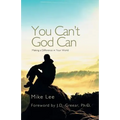You Can't God Can: Making a Difference in Your World