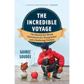 The Incredible Voyage: The Round-The-World Adventures of a Young Sailor and a Seafaring Chicken