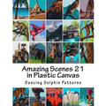 Amazing Scenes 21: in Plastic Canvas
