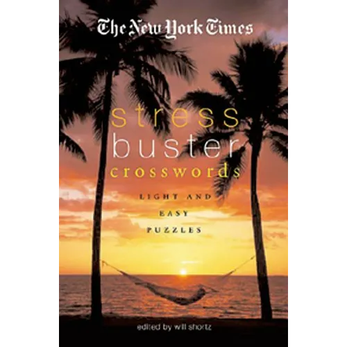 The New York Times Stress-Buster Crosswords: Light and Easy Puzzles