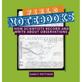 Field Notebooks: How Scientists Record and Write About Observations