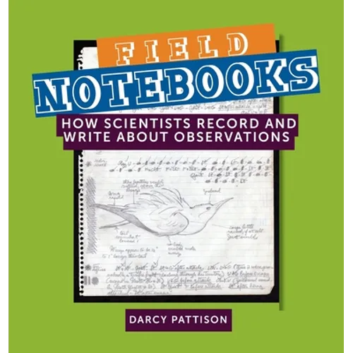 Field Notebooks: How Scientists Record and Write About Observations