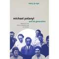 Michael Polanyi and His Generation: Origins of the Social Construction of Science