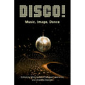 Disco!: Music, Image, Dance