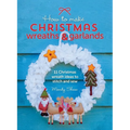 How to Make Christmas Wreaths and Garlands: 11 Christmas Wreath Ideas to Stitch and Sew
