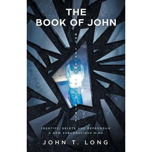 The Book of John: (Not The One In The Bible)