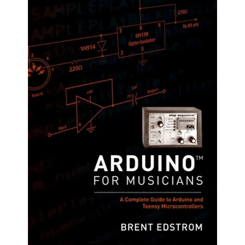 Arduino for Musicians: A Complete Guide to Arduino and Teensy Microcontrollers