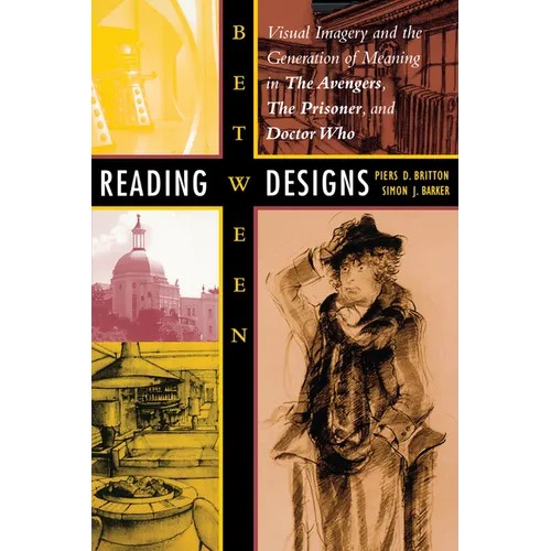 Reading Between Designs: Visual Imagery and the Generation of Meaning in the Avengers, the Prisoner, and Doctor Who