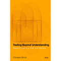 Trading Beyond Understanding: Machine Learning, Risk, and Markets