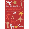 Coyote Was Going There: Indian Literature of the Oregon Country