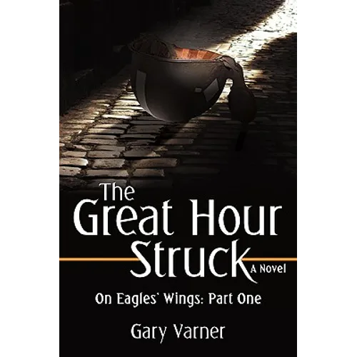 The Great Hour Struck: On Eagles' Wings: Part One